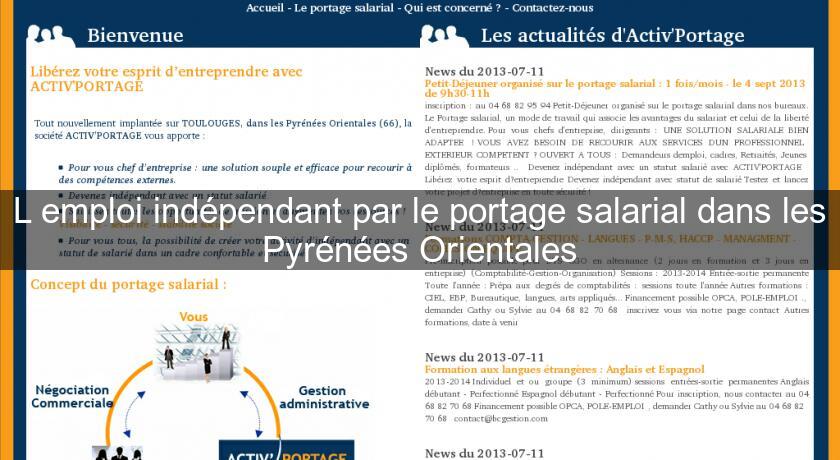 L'emploi indépendant par le portage salarial dans les Pyrénées Orientales L'emploi indépendant par le portage salarial dans les Pyrénées Orientales