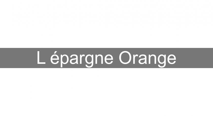 L'épargne Orange L'épargne Orange