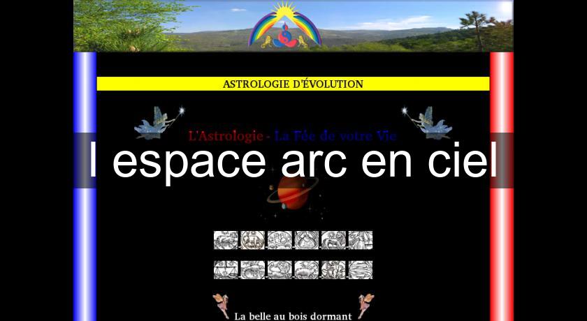 l espace arc en ciel l espace arc en ciel