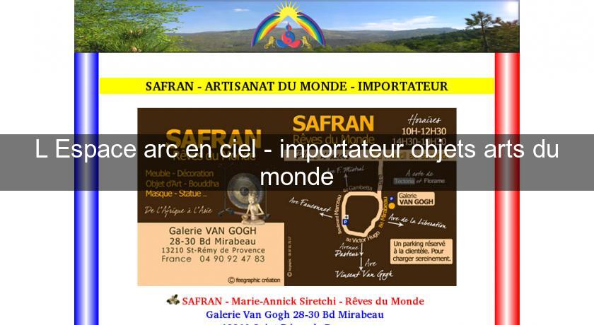 L'Espace arc en ciel - importateur objets arts du monde L'Espace arc en ciel - importateur objets arts du monde