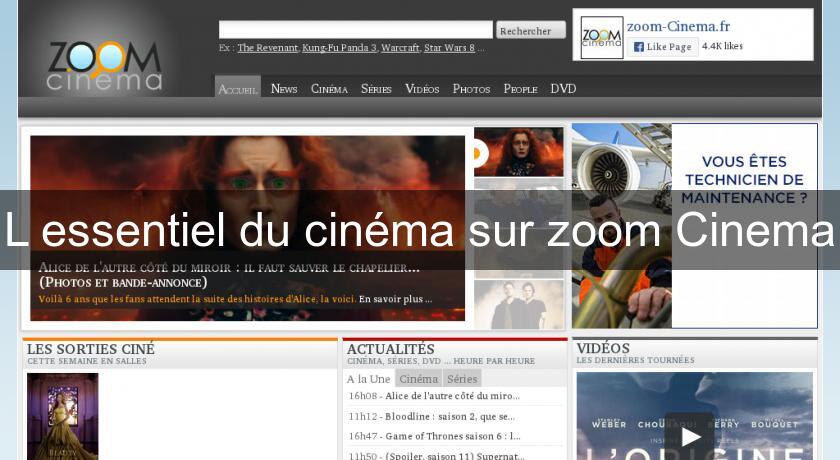L'essentiel du cinéma sur zoom Cinema L'essentiel du cinéma sur zoom Cinema