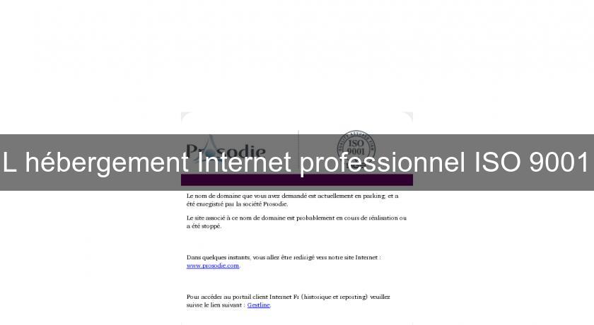 L'hébergement Internet professionnel ISO 9001
