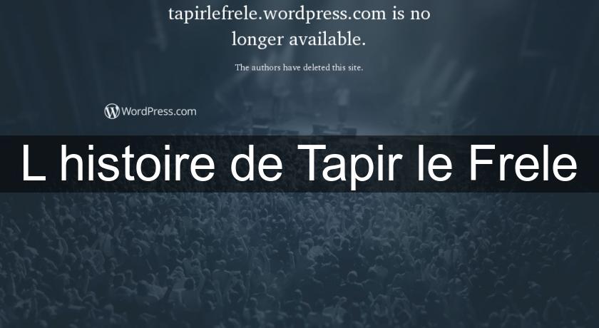 L'histoire de Tapir le Frele L'histoire de Tapir le Frele