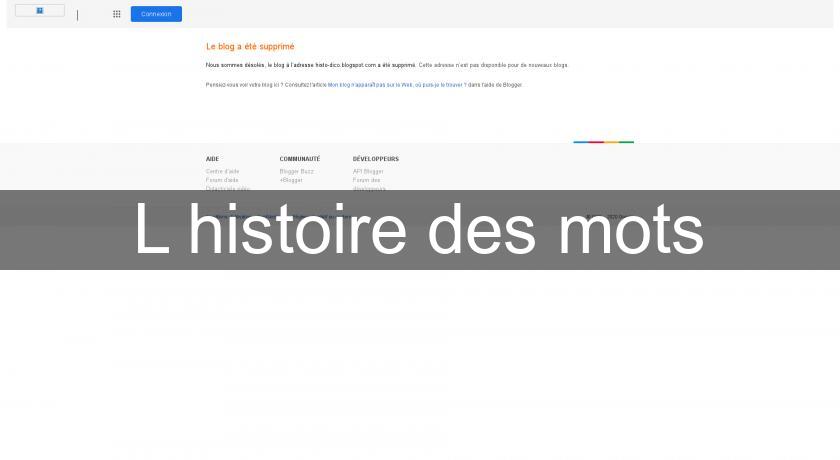 L'histoire des mots L'histoire des mots