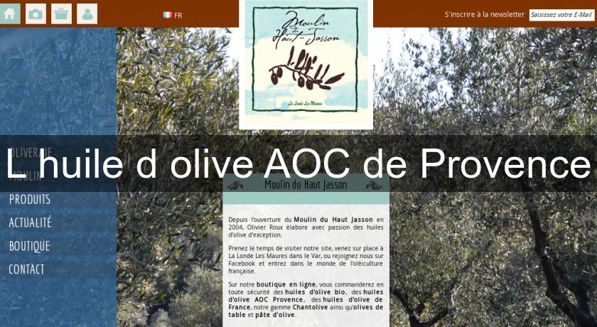 L'huile d'olive AOC de Provence L'huile d'olive AOC de Provence