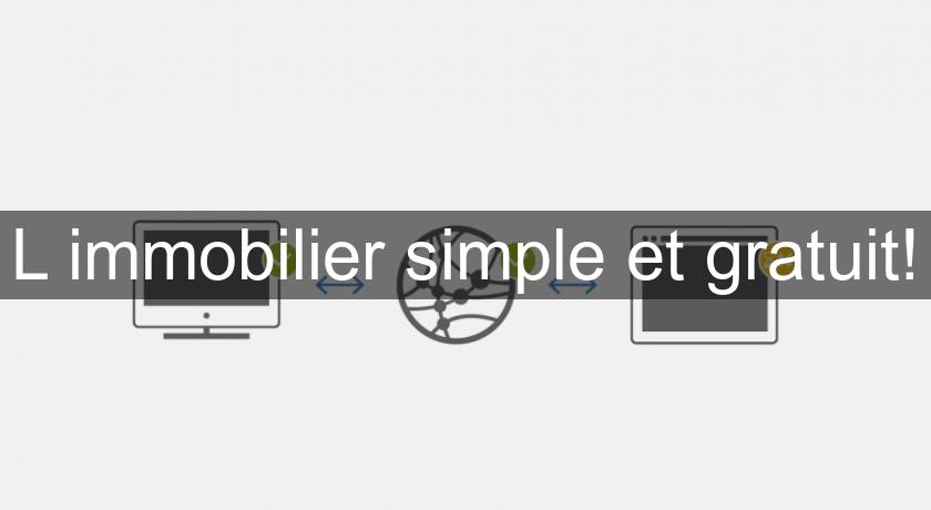 L'immobilier simple et gratuit! L'immobilier simple et gratuit!