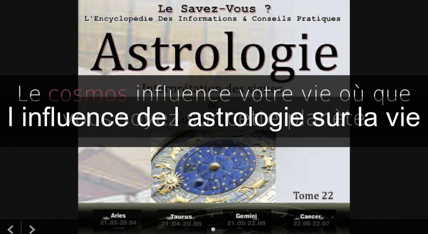l'influence de l'astrologie sur la vie l'influence de l'astrologie sur la vie