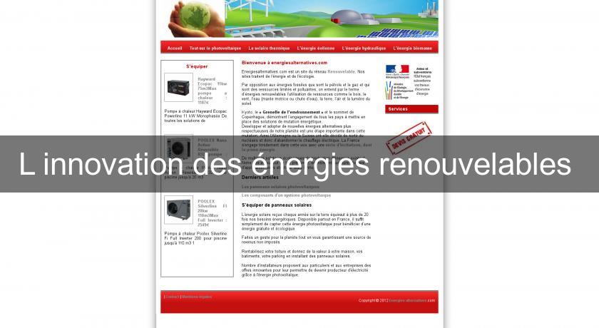 L'innovation des énergies renouvelables L'innovation des énergies renouvelables