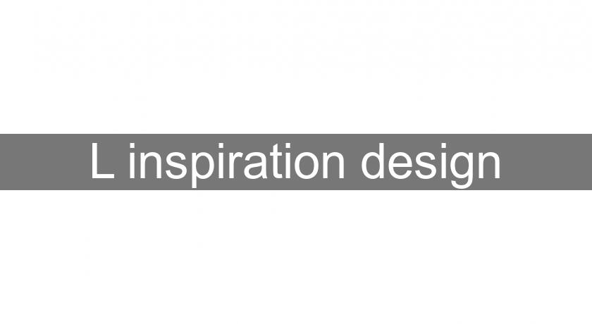 L'inspiration design