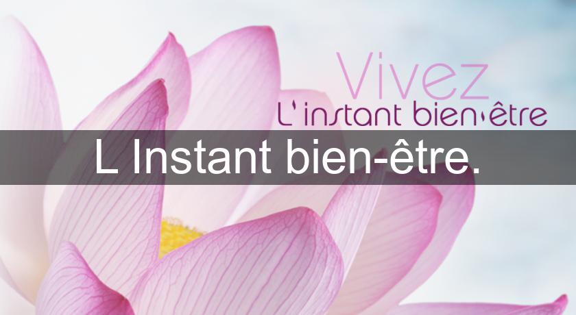 L'Instant bien-être. L'Instant bien-être.