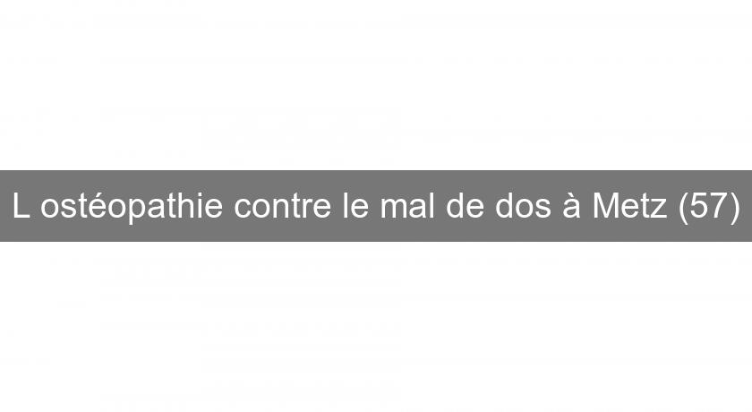 L'ostéopathie contre le mal de dos à Metz (57)