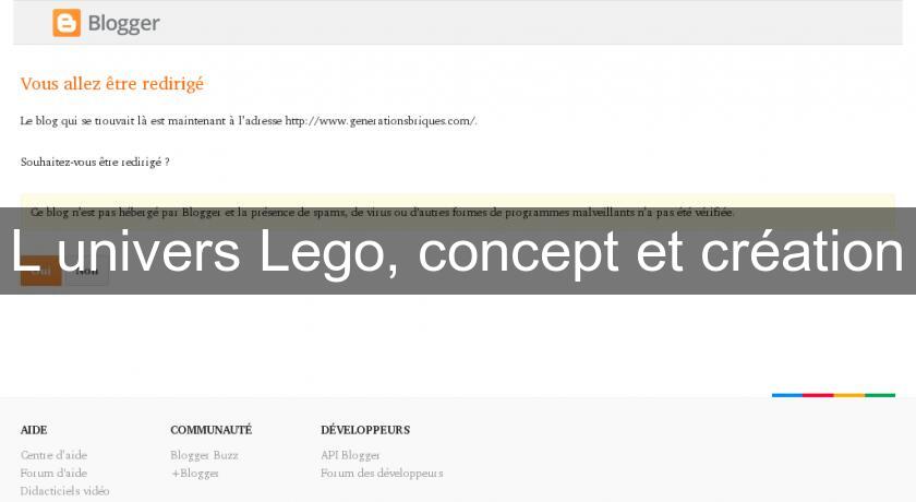 L'univers Lego, concept et création L'univers Lego, concept et création