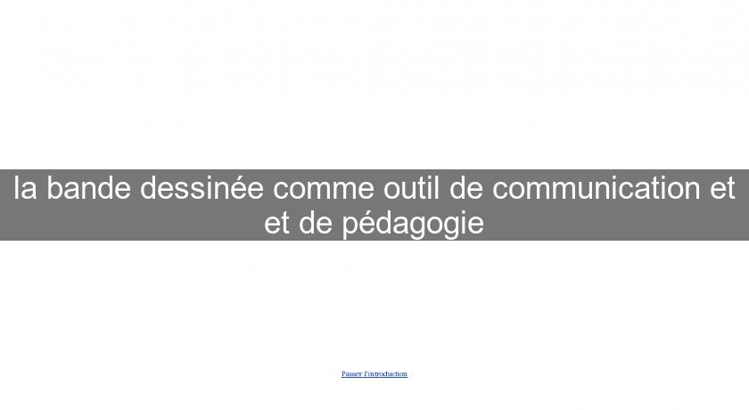 la bande dessinée comme outil de communication et et de pédagogie la bande dessinée comme outil de communication et et de pédagogie