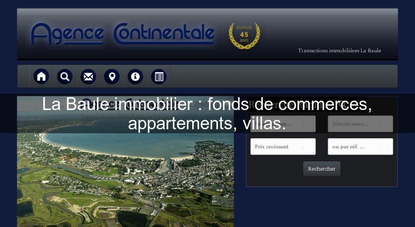 La Baule immobilier : fonds de commerces, appartements, villas. La Baule immobilier : fonds de commerces, appartements, villas.
