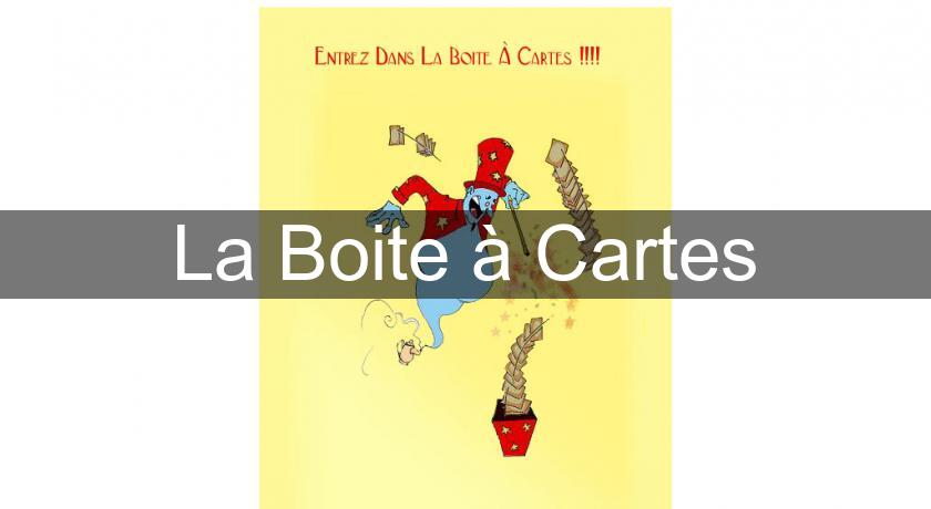 La Boite à Cartes La Boite à Cartes