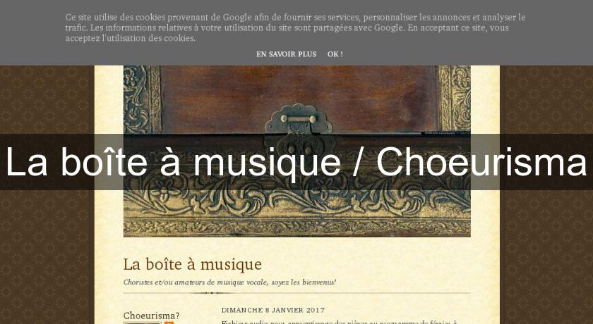 La boîte à musique / Choeurisma La boîte à musique / Choeurisma