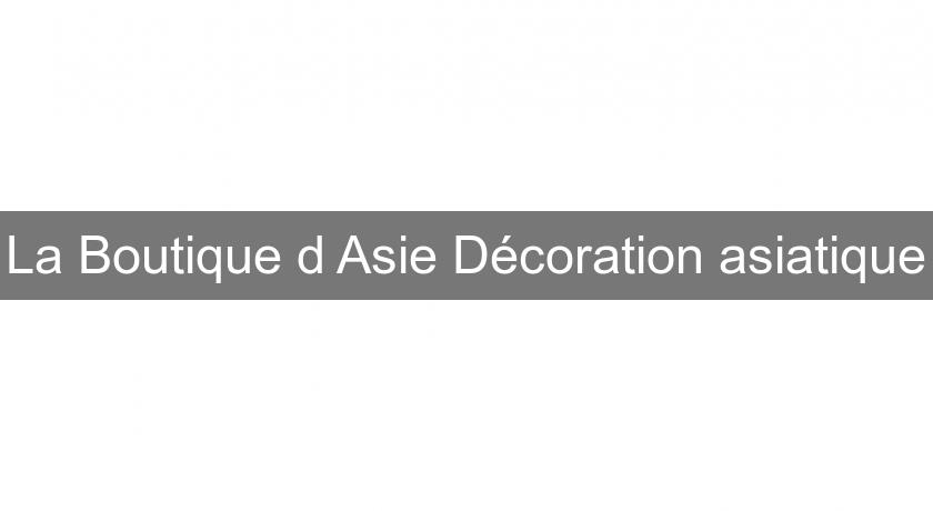 La Boutique d'Asie Décoration asiatique