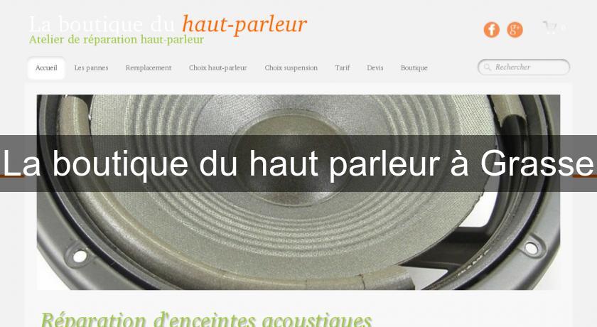 La boutique du haut parleur à Grasse La boutique du haut parleur à Grasse