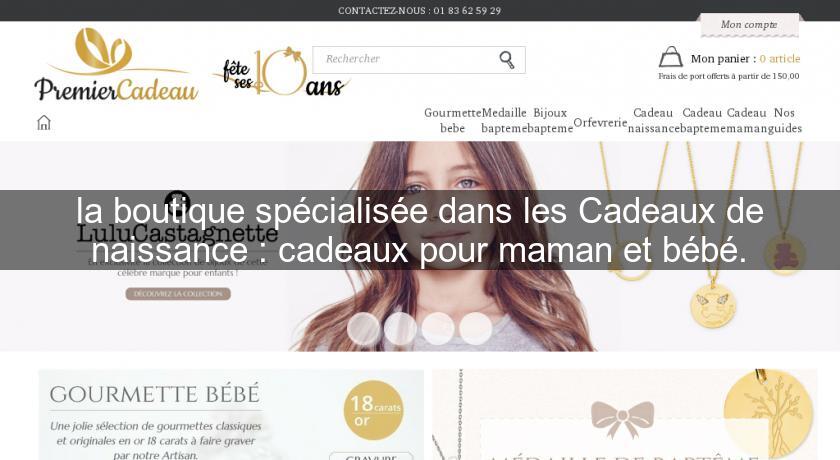 la boutique spécialisée dans les Cadeaux de naissance : cadeaux pour maman et bébé. la boutique spécialisée dans les Cadeaux de naissance : cadeaux pour maman et bébé.