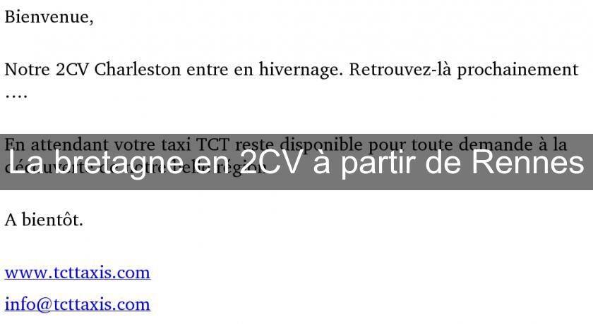 La bretagne en 2CV à partir de Rennes La bretagne en 2CV à partir de Rennes