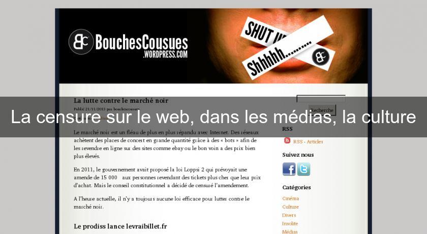 La censure sur le web, dans les médias, la culture La censure sur le web, dans les médias, la culture