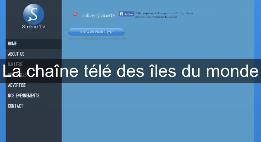 La chaîne télé des îles du monde La chaîne télé des îles du monde