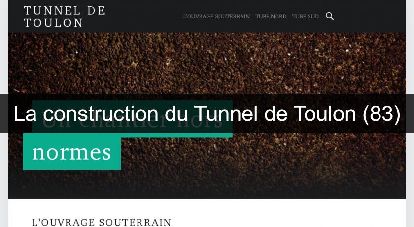 La construction du Tunnel de Toulon (83)