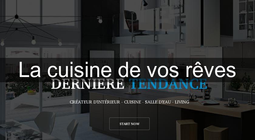 La cuisine de vos rêves La cuisine de vos rêves