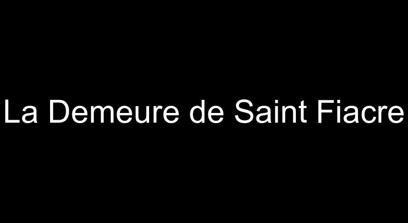 La Demeure de Saint Fiacre La Demeure de Saint Fiacre