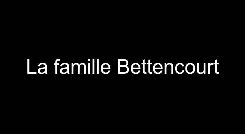 La famille Bettencourt