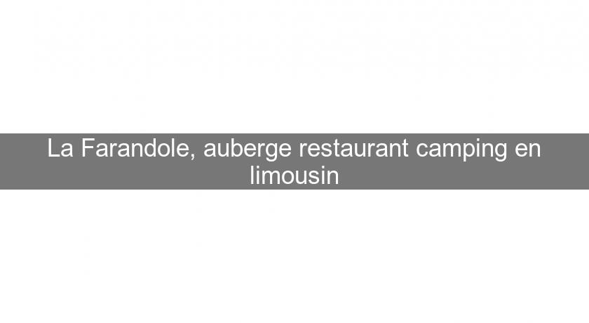 La Farandole, auberge restaurant camping en limousin