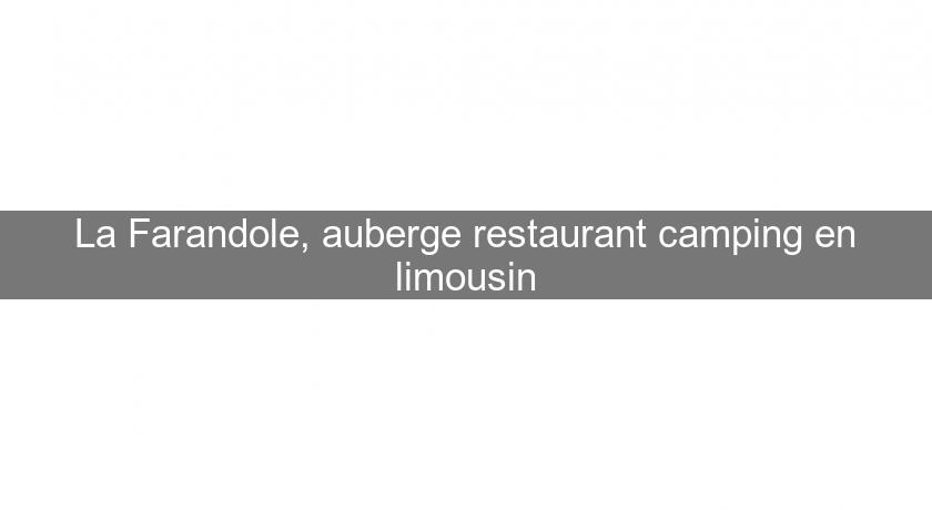 La Farandole, auberge restaurant camping en limousin La Farandole, auberge restaurant camping en limousin