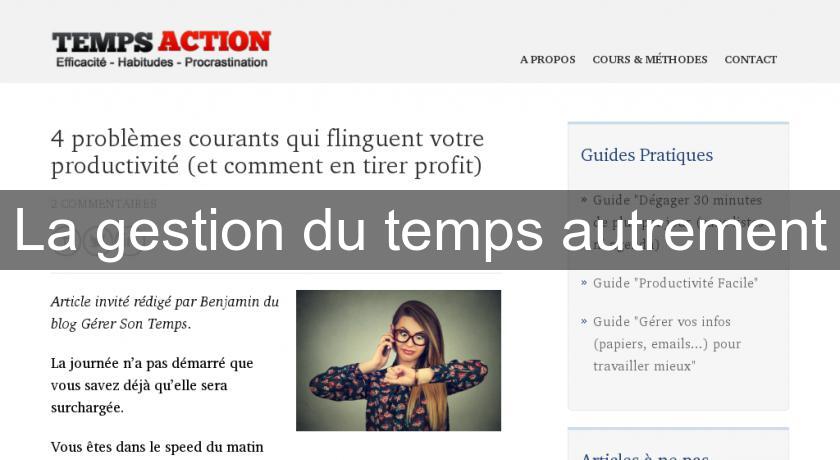 La gestion du temps autrement La gestion du temps autrement