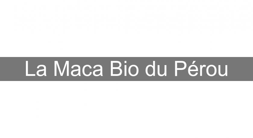 La Maca Bio du Pérou La Maca Bio du Pérou