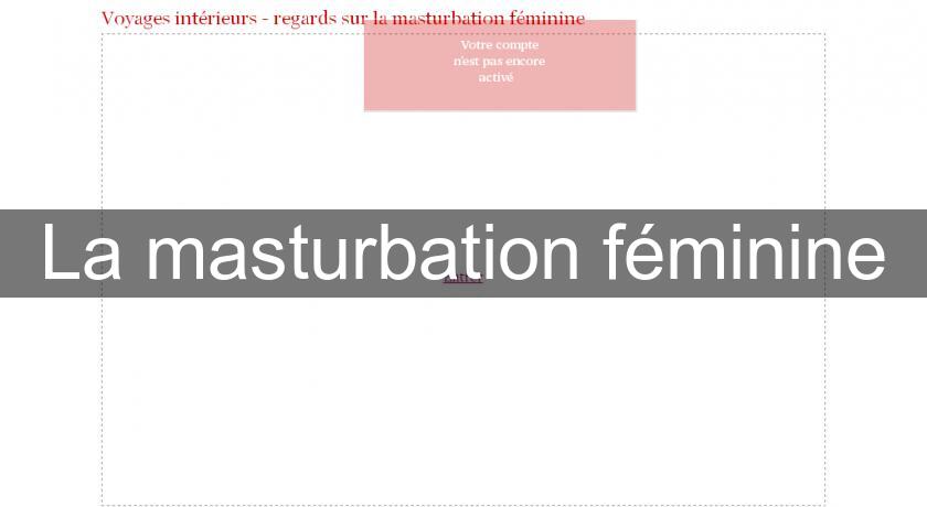 La masturbation féminine La masturbation féminine