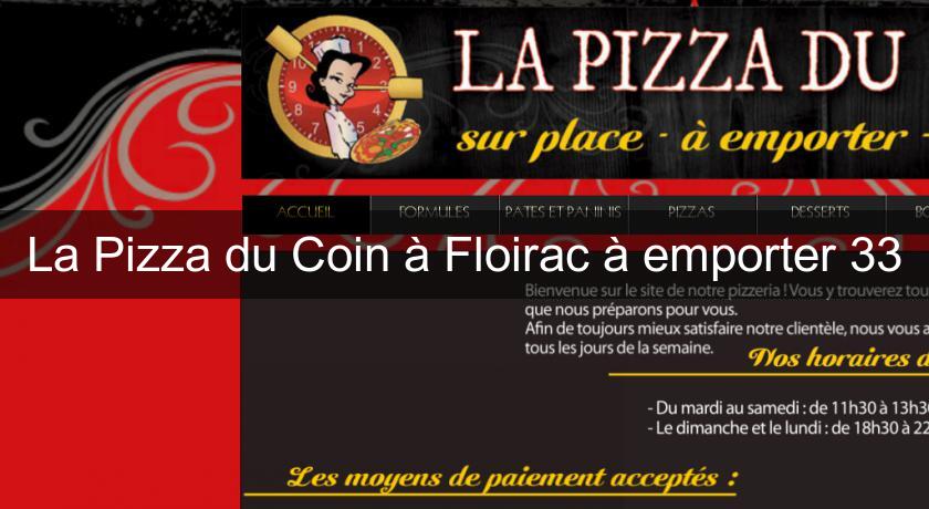 La Pizza du Coin à Floirac à emporter 33 La Pizza du Coin à Floirac à emporter 33
