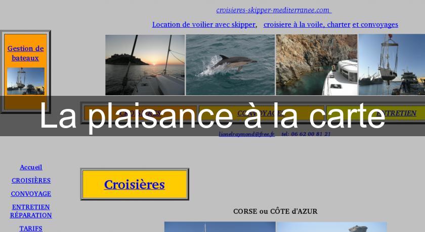 La plaisance à la carte La plaisance à la carte
