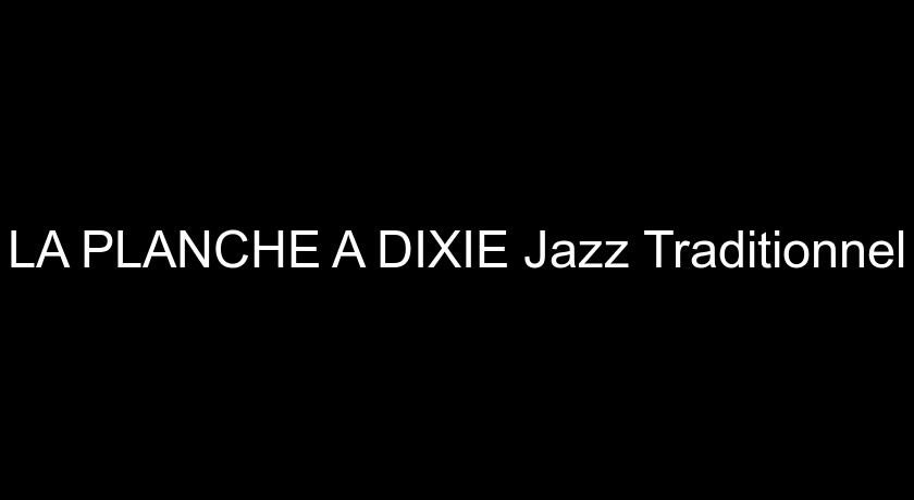 LA PLANCHE A DIXIE Jazz Traditionnel