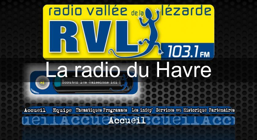 La radio du Havre La radio du Havre