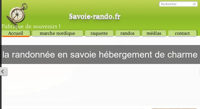 la randonnée en savoie hébergement de charme la randonnée en savoie hébergement de charme