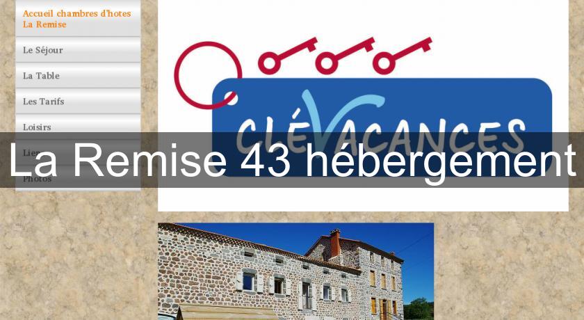 La Remise 43 hébergement La Remise 43 hébergement