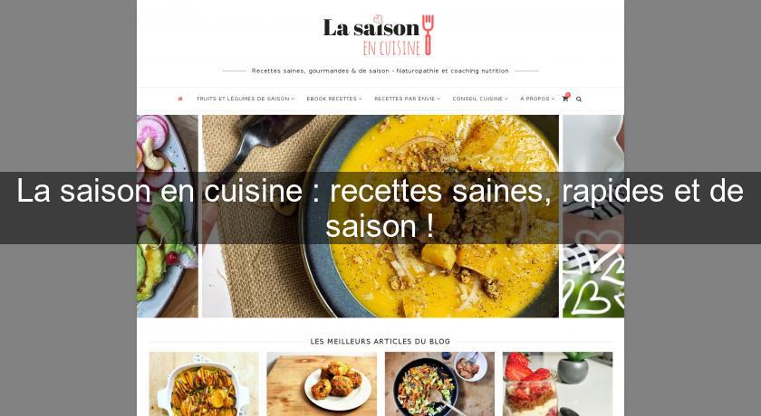 La saison en cuisine : recettes saines, rapides et de saison ! La saison en cuisine : recettes saines, rapides et de saison !