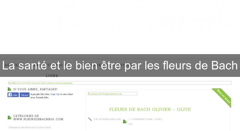 La santé et le bien être par les fleurs de Bach La santé et le bien être par les fleurs de Bach