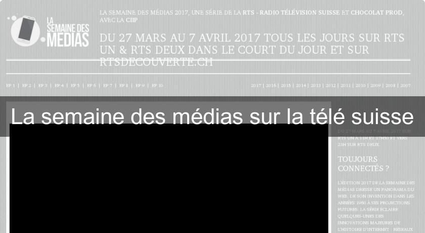 La semaine des médias sur la télé suisse La semaine des médias sur la télé suisse