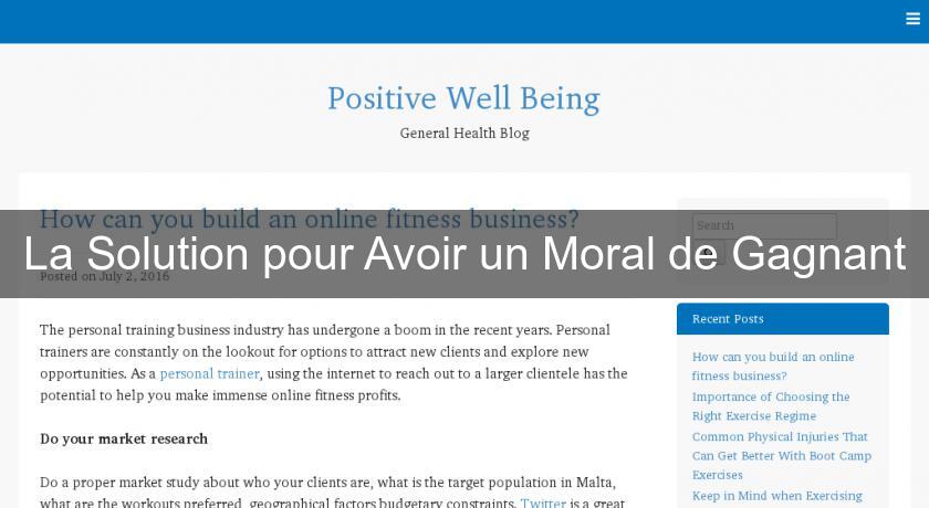 La Solution pour Avoir un Moral de Gagnant La Solution pour Avoir un Moral de Gagnant