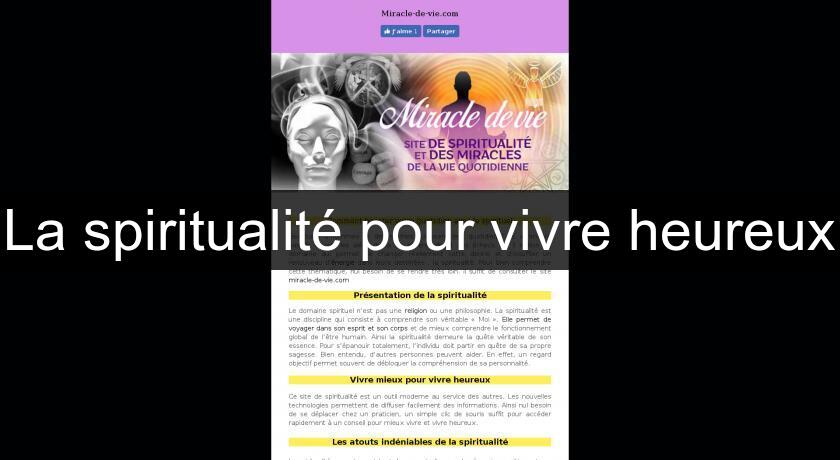 La spiritualité pour vivre heureux La spiritualité pour vivre heureux
