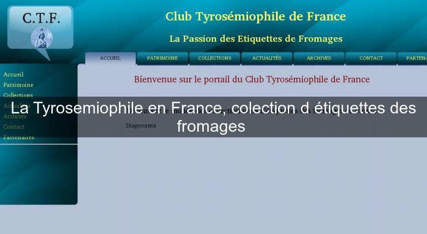 La Tyrosemiophile en France, colection d'étiquettes des fromages 