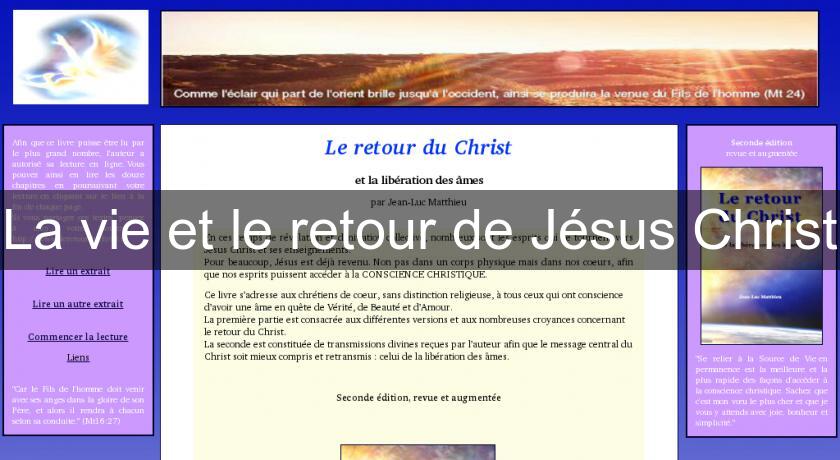 La vie et le retour de Jésus Christ La vie et le retour de Jésus Christ