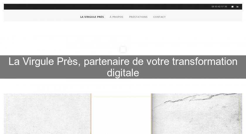 La Virgule Près, partenaire de votre transformation digitale La Virgule Près, partenaire de votre transformation digitale