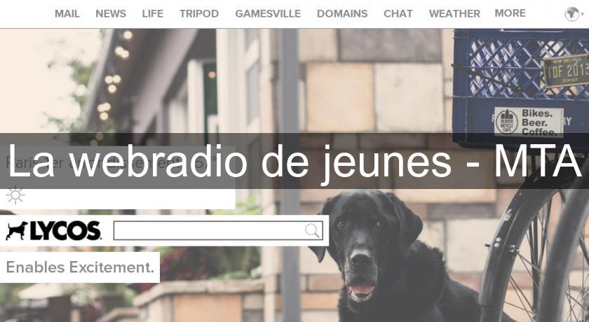 La webradio de jeunes - MTA La webradio de jeunes - MTA